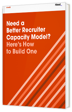 Livre blanc - Need a Better Recruiter Capacity Model? Here's How to Build One - Hired