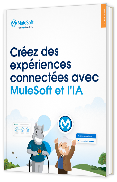 Livre blanc - Créez des expériences connectées avec MuleSoft et l'IA - MuleSoft