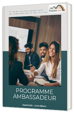 Livre blanc - Programme Ambassadeur : Faîtes de vos collaborateurs les ambassadeurs de vos métiers - ExplorJob