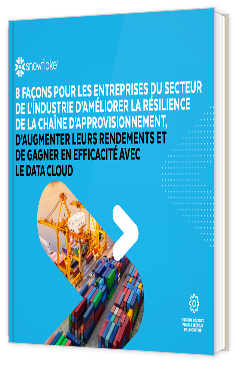 Livre blanc - 8 façons pour les entreprises du secteur de l'industrie d'améliorer la résilience de la chaîne d'approvisionnement - SnowFlake
