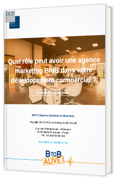 Quel rôle peut avoir une agence marketing BtoB dans votre développement commercial ?