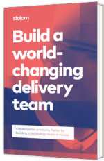 Build a world- changing delivery team