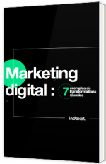 Marketing digital : 7 exemples de transformations réussies