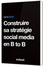Construire sa stratégie social media en B to B