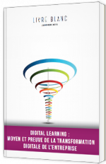 Digital Learning : Moyen et preuve de la transformation digitale de l'entreprise