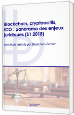 Blockchain, cryptoactifs, IC : panorama des enjeux juridiques (S1 2018)