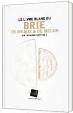 Le livre blanc du Brie de Meaux & de Melun