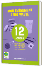 Mon événement Zéro Waste - 12 actions pour amorcer une démarche zéro déchet, zéro gaspillage