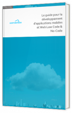Le guide pour le développement d'applications mobiles et Web Low-code et No-code
