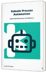 Robotic Process Automation - Quels bénéfices pour les Métiers ?