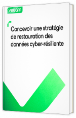 Livre blanc - Concevoir une stratégie de restauration des données cyber-résiliente - Veeam 