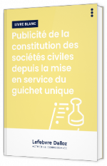 Livre blanc - Publicité de la constitution des sociétés civiles depuis la mise en service du guichet unique - EFL (Editions Francis Lefebvre) 