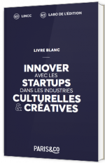 Innover avec les startups dans les industries culturelles et créatives