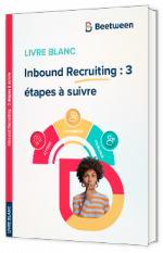 Livre blanc - Inbound Recruiting : 3 étapes à suivre - Beetween 