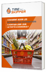 Livre blanc - "Comment aider les acteurs de la distribution à rentabiliser leur activité e-commerce ?" - Timeskipper