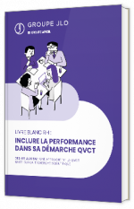 Livre blanc - "Inclure la performance dans sa démarche QVCT" - Groupe JLO