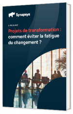 Livre blanc - " Projets de transformation : comment éviter la fatigue du changement ? " - Synapsys