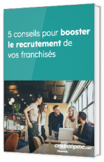 Livre blanc - "5 conseils pour booster le recrutement de vos franchisés" - OuestFrance Immo & BellesPierres & CessionPME 