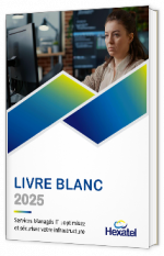 Livre blanc - "Services Managés IT : optimisez et sécurisez votre infrastructure" - Hexatel
