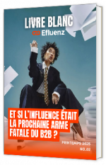 Livre blanc - "Et si l’influence était la prochaine arme fatale du B2B ?" - Efluenz