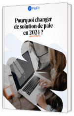 Livre blanc - "Pourquoi changer de solution de paie en 2024 ?" - Payfit