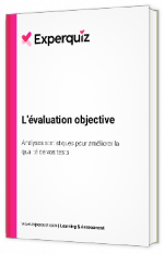 Livre blanc - L'évaluation objective - Analyses statistiques pour améliorer la qualité de vos tests - Experquiz