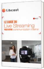 Le guide du Live Streaming pour votre communication interne