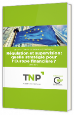 Régulation et supervision: quelle stratégie pour l’Europe financière ?
