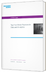 Top five worst practices in Data and Analytics