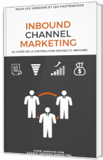 Inbound Channel Marketing - Le guide de la distribution indirecte inbound