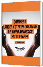 Comment lancer votre programme de video advocacy en 10 étapes