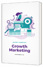 Le guide complet du growth marketing