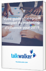 Votre guide stratégique complet du marketing d’influence pour 2019