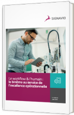 Le workflow & l’humain : le binôme au service de l’excellence opérationnelle
