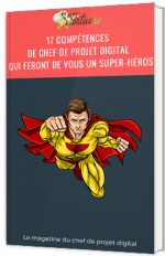 17 compétences de chef de projet digital qui feront de vous un super-héros