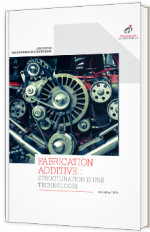 Fabrication additive : structuration d'une technologie