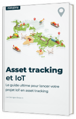 Le guide ultime pour lancer votre projet IoT en asset tracking