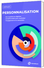 Personnalisation : des expériences digitales exceptionnelles pour maximiser l’engagement et la conversion