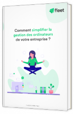Comment simplifier la gestion des ordinateurs de votre entreprise ?