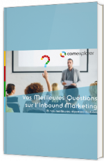 Vos meilleures questions sur l'Inbound Marketing