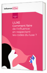 Luxe - Comment faire de l'influence en respectant les codes du luxe ?