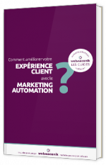Comment améliorer votre expérience client avec le marketing automation ?