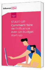 Start-Up - Comment faire de l'influence avec un budget start-up