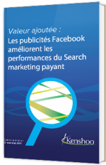 Valeur ajoutée : Les publicités Facebook améliorent les performances du Search Marketing payant