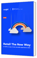 Retail The New Way : La tech au cœur d’une nouvelle expérience retail