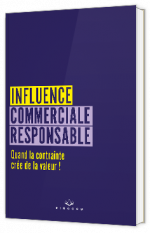 Livre blanc - "Influence Commerciale Responsable : Quand la contrainte crée de la valeur !" - Kingcom