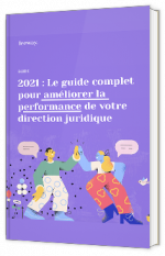 2021 : Le guide complet pour améliorer la performance de votre direction juridique