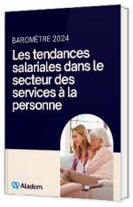 Livre blanc - "Baromètre 2024 : Les tendances salariales dans le secteur des services à la personne" - Aladom