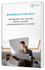 Remédiation KYC : un enjeu de taille pour votre connaissance client