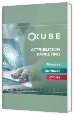 Attribution marketing : mesurez, attribuez, pilotez
